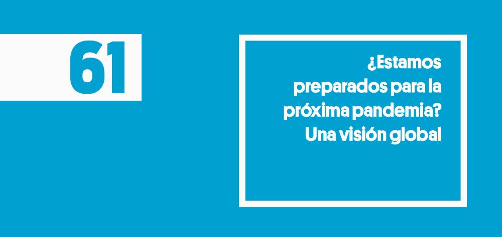 61. ¿Estamos preparados para la próxima pandemia? Una visión global.