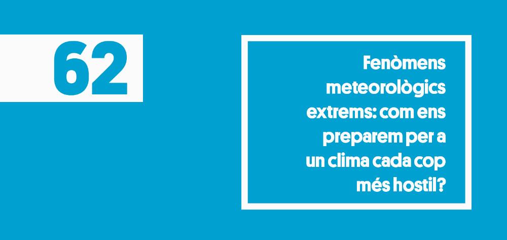 Fenómenos meteorológicos extremos: ¿cómo nos preparamos para un clima cada vez más hostil?