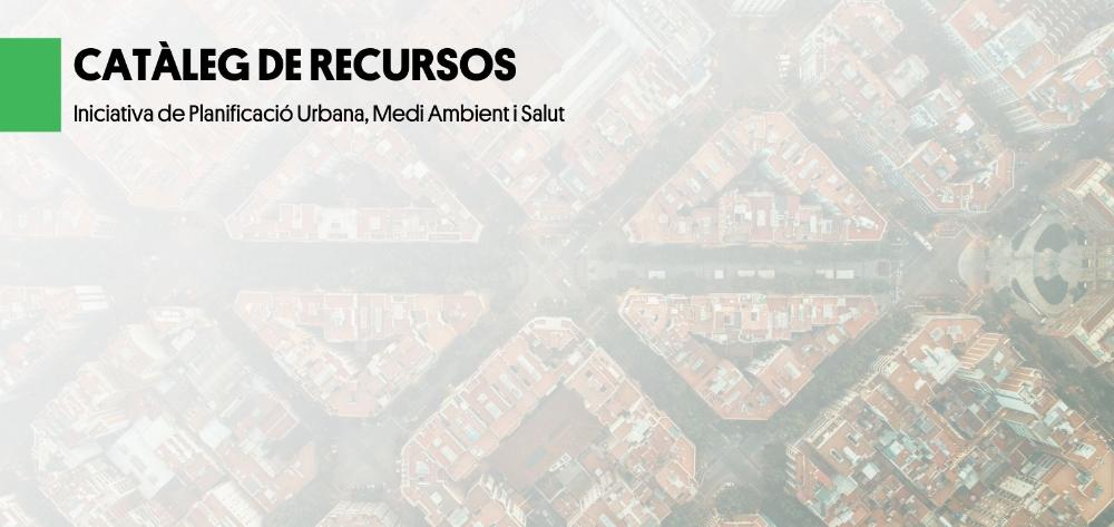 Catálogo de recursos de la Iniciativa de Salud Urbana, Medio Ambiente y Salud